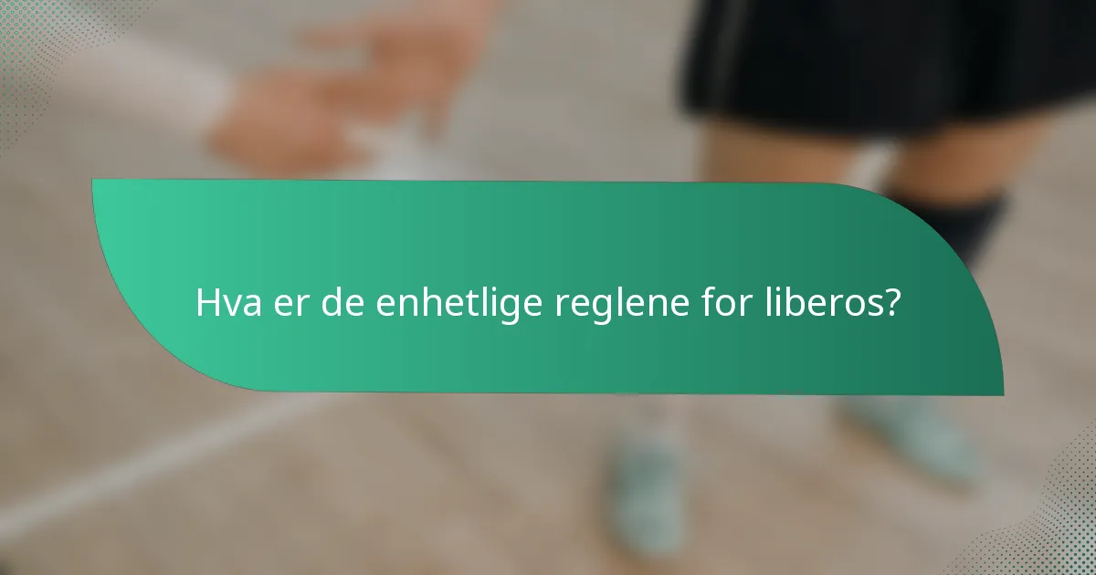 Hva er de enhetlige reglene for liberos?