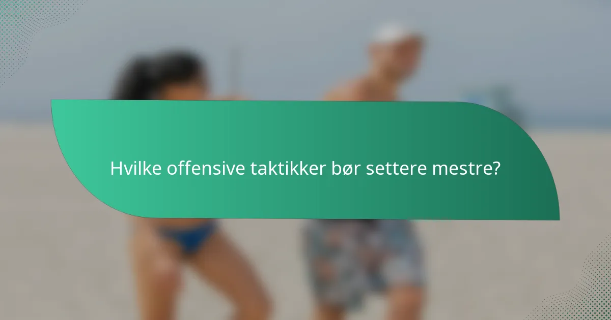 Hvilke offensive taktikker bør settere mestre?