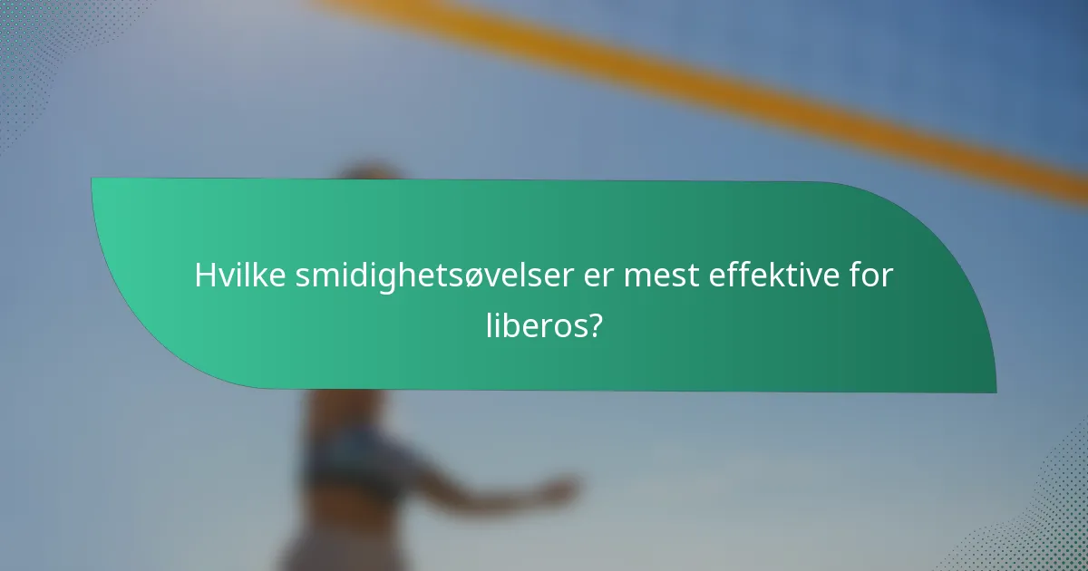 Hvilke smidighetsøvelser er mest effektive for liberos?