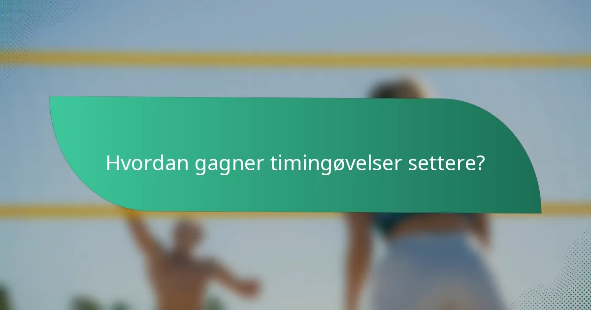 Hvordan gagner timingøvelser settere?