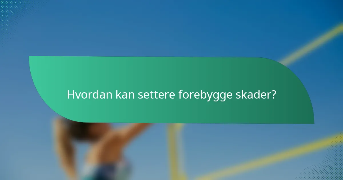 Hvordan kan settere forebygge skader?