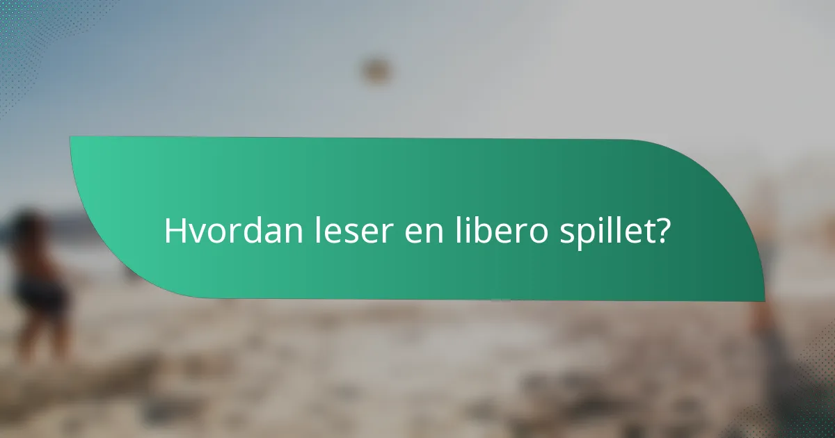 Hvordan leser en libero spillet?