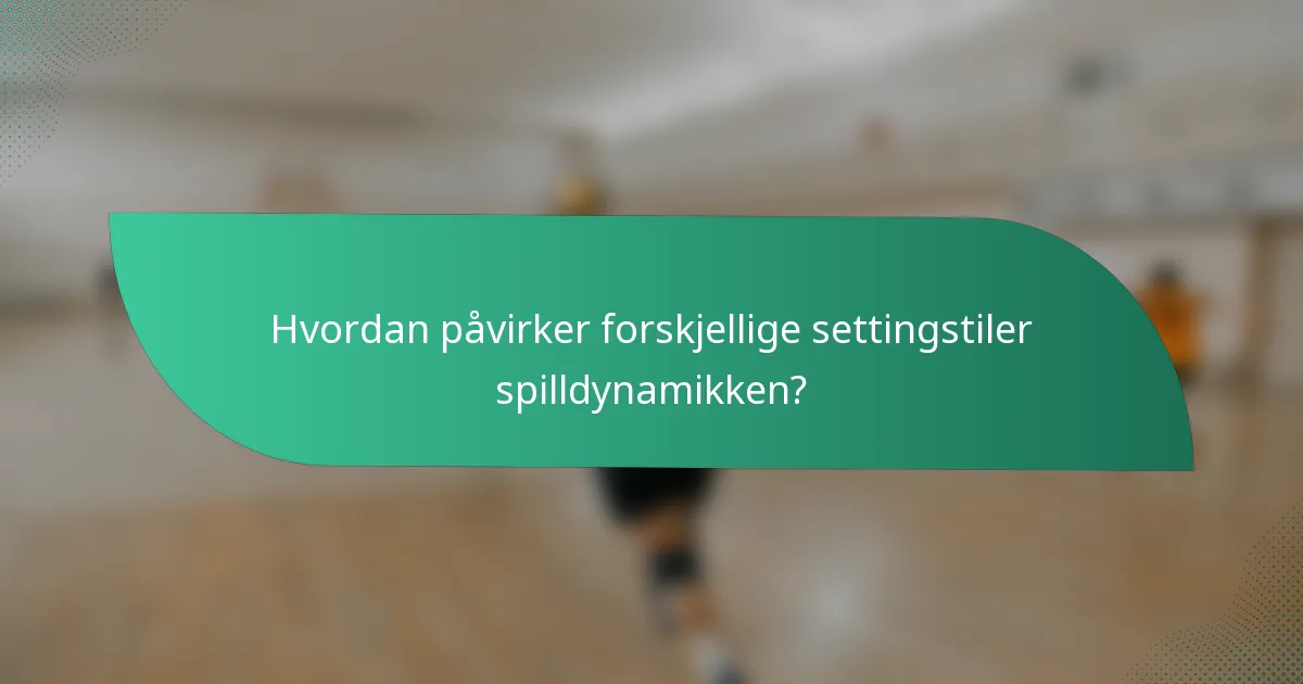 Hvordan påvirker forskjellige settingstiler spilldynamikken?